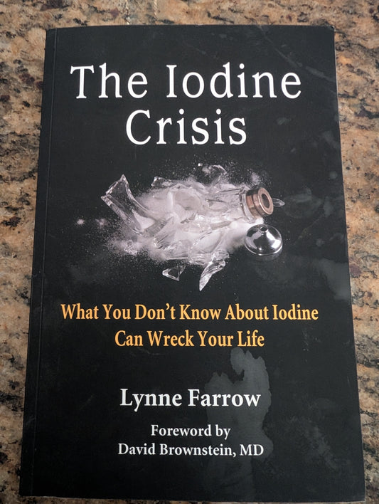 The Iodine Crisis BOOK by Lynn Farrow- This Could Save Your Life - FREE SHIPPING